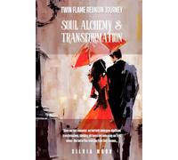 Soul Alchemy & Transformation: Twin Flame Reunion Journey (Twin Flames Harmonization)