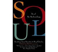 Soul: An Archaeology : Readings from Socrates to Ray Charles