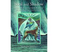 Soul and Shadow: Birthing Motherworld: The Healing Journey of a Priestess of Avalon