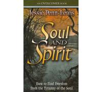 Soul and Spirit: How to Find Freedom from the Tyranny of the Soul