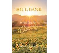 Soul Bank: Investing for Eternity (The Human Bank™ Series)