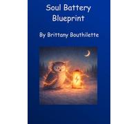 Soul Battery Blueprint: A Gentle Guide for Overwhelmed Women to Understand Why They’re Depleted - and Restore Their Energy Without Burnout