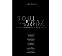 Soul, Body, and Survival: Essays on the Metaphysics of Human Persons