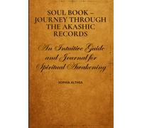 Soul Book - Journey through the Akashic Records: An Intuitive Guide and Journal for Spiritual Awakening