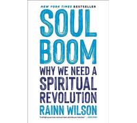 Soul Boom: Why We Need a Spiritual Revolution