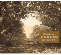 Soul Bossa Trio - Sunshine, Clouds & Rain