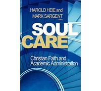 Soul Care: Christian Faith and Academic Administration