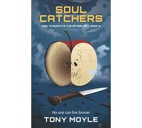 Soul Catchers: How to Survive the Afterlife Book 2