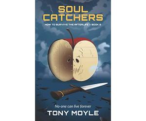 Soul Catchers: How to Survive the Afterlife Book 2