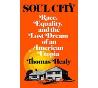 Soul City: Race, Equality, and the Lost Dream of an American Utopia