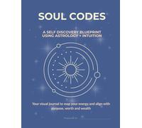 Soul Codes: A Self-Discovery Blueprint Using Astrology + Intuition
