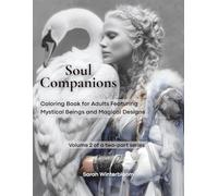 Soul Companions: Coloring Book for Adults Featuring Mystical Beings and Magical Designs for Moments of Calm (Book 2) (Magical Animals & Mythical Creatures - Coloring Book for Adults)