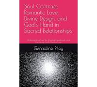 Soul Contract: Romantic Love, Divine Design, and God’s Hand in Sacred Relationships: Understanding Soul Ties, Healing Heartbreak, and Embracing God’s Plan for Love