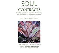 Soul Contracts: How They Affect Your Life and Your Relationships; Past Life Therapy to change Your Present Life