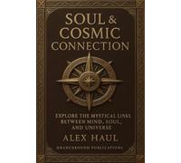 SOUL & COSMIC CONNECTION: THE SACRED MAP BETWEEN YOUR SPIRIT AND STARS