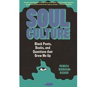 Soul Culture: Black Poets, Books, and Questions that Grew Me Up