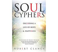 Soul Cyphers: Decoding a Life of Hope and Happiness