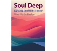 Soul Deep: Exploring Spirituality Together