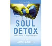 Soul Detox Bible Study Participant's Guide: Clean Living in a Contaminated World