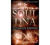 Soul DNA the Ultimate Collection: Your Spiritual Genetic Code Defines Your Purpose