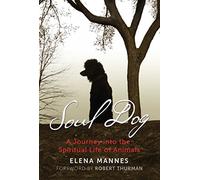 Soul Dog: A Journey into the Spiritual Life of Animals