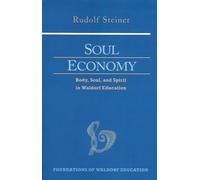 Soul Economy: Body, Soul, and Spirit in Waldorf Education: 12 (Foundations of Waldorf Education)