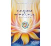 SOUL ESSENCE AND PRIMORDIAL WOUND: The Return to Your True Self (SALIMUTRA Soul Essence Trilogy)