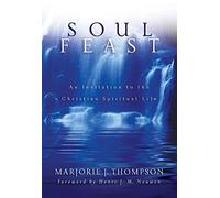 Soul Feast, new trade-size: An Invitation to the Christian Spiritual Life