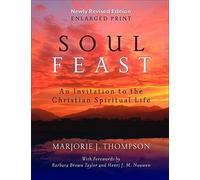 Soul Feast, Newly Revised Edition-Enlarged: An Invitation to the Christian Spiritual Life