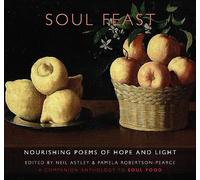 Soul Feast: nourishing poems of hope & light: a companion anthology to Soul Food