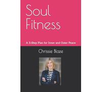 Soul Fitness: A 5-Step Plan for Inner and Outer Peace