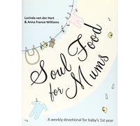 Soul Food for Mums: An Ideal Devotional For Baby'S 1St Year