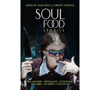 Soul Food Stories: An Otherworldly Feast for the Living, the Dead, and Those Who Have Yet to Decide
