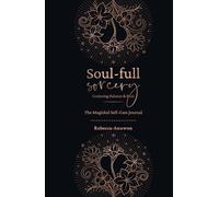 Soul-full Sorcery: Conjuring Balance & Bliss: Your magickal self-care journal