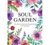 Soul Garden: An Abstract Botanical Coloring Book with Inspirational Plant Quotes for Teens and Adults, 25 Single-Sided Floral Designs on Premium 8.5x11 Pages for Relaxation & Creativity