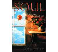 Soul Gardening: Cultivating the Good Life