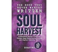 Soul Harvest - Hidden Government Secrets, Deep State Coverups, and the Online Systems Stealing Your Digital Identity: How Surveillance & Cyber Data ... Swore Didn’t Exist (The Black Vault Series)