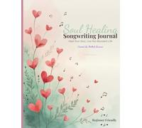Soul Healing Songwriting Journal: Where Faith Meets Music and Healing Begins