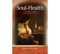 Soul-Health: Therapeutic Reading in Later Medieval England (Religion and Culture in the Middle Ages)