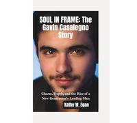 SOUL IN FRAME-THE GAVIN CASALEGNO STORY: Charm, Depth, and the Rise of a New Generation's Leading Man