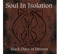 Soul in Isolation - Black Days in Heaven