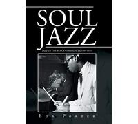 Soul Jazz: Jazz in the Black Community, 1945-1975