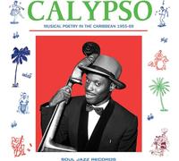 Soul Jazz Records Presents - CALYPSO: Musical Poetry In The Caribbean 1955-69
