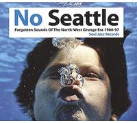 Various Artists - No Seattle: Forgotten Sounds Of The North-West Grunge Era 1986-97