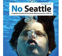 Various Artists : No Seattle: Forgotten Sounds of the North-west Grunge Era