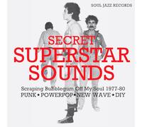 [Soul Jazz Records Presents] Secret Superstar Sounds: Scraping Bubblegum Off My Soul 1977-80