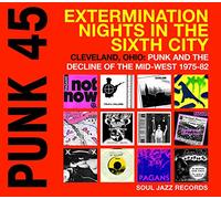 Soul Jazz Records Presents - [Soul Jazz Records Presents PUNK 45] Extermination Nights In The Sixth City: Cleveland, Ohio: Punk And The Decline Of The Mid-West 1975-82 [VINYL]