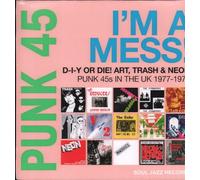 Soul Jazz Records Presents - [Soul Jazz Records Presents] Punk 45: I'm A Mess! D-I-Y Or Die! Art, Trash & Neon: Punk 45s In The UK 1977-78 [VINYL]