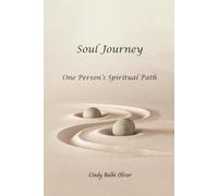 Soul Journey, One Person's Spiritual Path: One Person's Spiritual Path