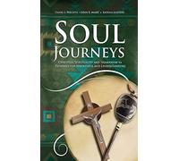 Soul Journeys: Christian Spirituality and Shamanism as Pathways for Wholeness and Understanding